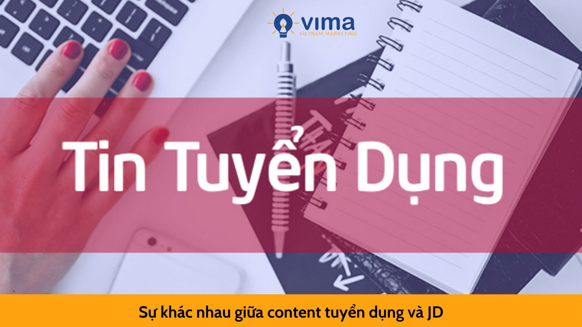 Sự khác nhau giữa content tuyển dụng và JD